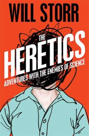 The Heretics by Will Storr