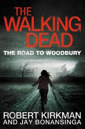 The Road To Woodbury by Robert Kirkman & Jay Bonansinga