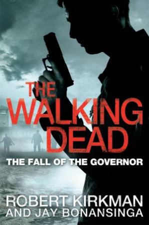 The Fall of the Governor by Robert Kirkman & Jay Bonansinga