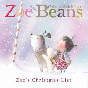 Zoe And Beans: Zoe's Christmas List by Mick Inkpen & Chloe Inkpen