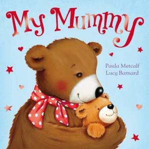 My Mummy by Paula Metcalf & Lucy Barnard 
