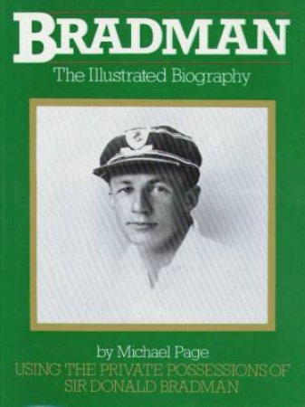 Bradman: The Illustrated Biography by Michael Page