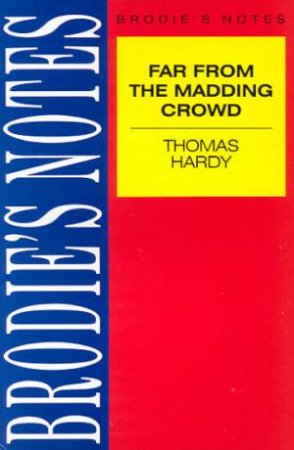 Brodie's Notes On Thomas Hardy's Far From The Madding Crowd by I L Baker