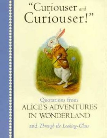 Curiouser And Curiouser! by Lewis Carroll