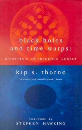 Black Holes And Time Warps: Einstein's Outrageous Legacy by Kip Thorne