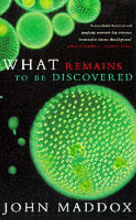 What Remains To Be Dicovered by John Maddox
