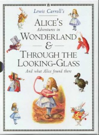 Alice In Wonderland & Through The Looking-Glass by Lewis Carroll