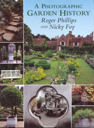 Photographic Garden History by Roger Phillips