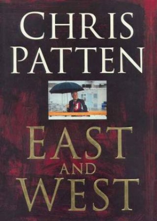 East And West by Chris Patten