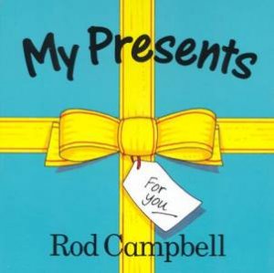 My Presents by Rod Campbell