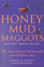 Honey Mud Maggots And Other Medical Marvels