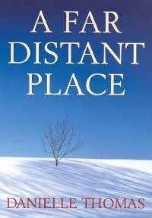 A Far Distant Place by Danielle Thomas