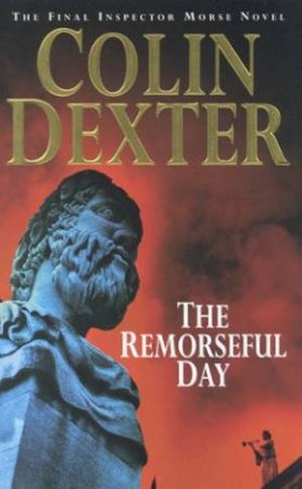 Inspector Morse: The Remorseful Day by Colin Dexter