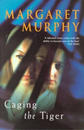 Caging The Tiger by Margaret Murphy