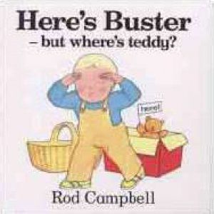Here's Buster, But Where's Teddy? by Rod Campbell