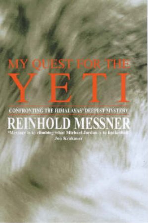 My Quest For The Yeti by Reinhold Messner