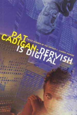 Dervish Is Digital by Pat Cadigan
