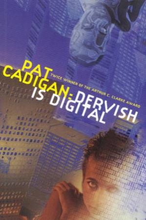 Dervish Is Digital by Pat Cadigan