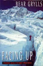 Facing Up A Remarkable Journey To Everests Summit