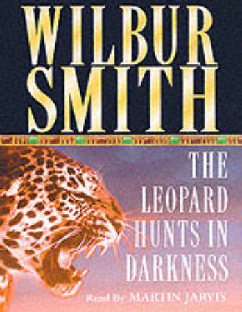 The Leopard Hunts In Darkness by Wilbur Smith