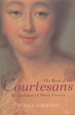 The Book Of The Courtesans A Catalogue Of Their Virtues