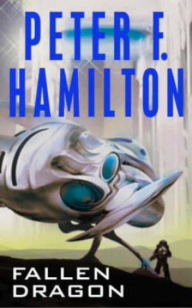 Fallen Dragon by Peter F Hamilton