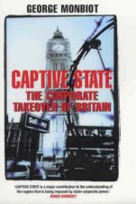 Captive State The Corporate Takeover Of Britain