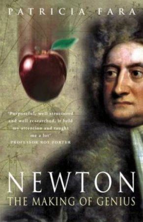 Newton: The Making Of Genius by Patricia Fara
