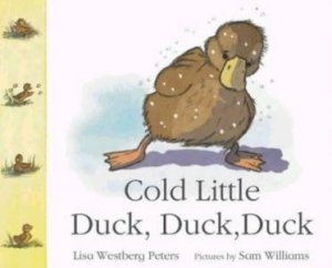 Cold Little Duck, Duck, Duck by Lisa Westberg Peters