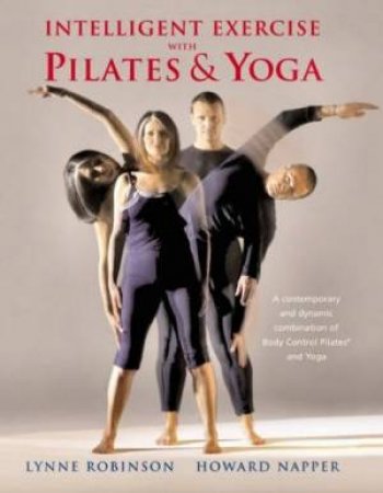 Intelligent Exercise With Pilates & Yoga by Lynne Robinson & Howard Napper