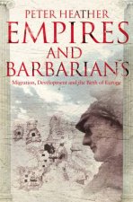 Empires and Barbarians Migration Development and the Birth of Europe