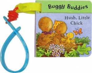 Buggy Buddies: Hush Little Chick by Debi Gliori