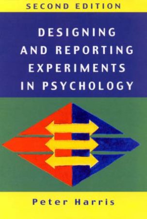 Designing And Reporting Experiments In Psychology by Peter Harris