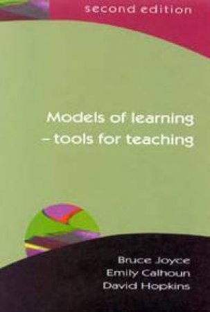 Models Of Learning: Tools For Teaching by Bruce Joyce & Emily Calhoun & David Hopkins
