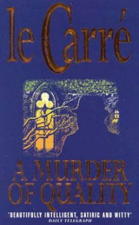 A Murder Of Quality by John le Carre