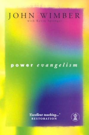 Power Evangelism by John Wimber & Kevin Springer