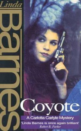 A Carlotta Carlyle Mystery: Coyote by Linda Barnes