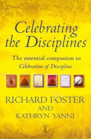 Celebrating The Disciplines by Richard Foster & Kathryn Yanni