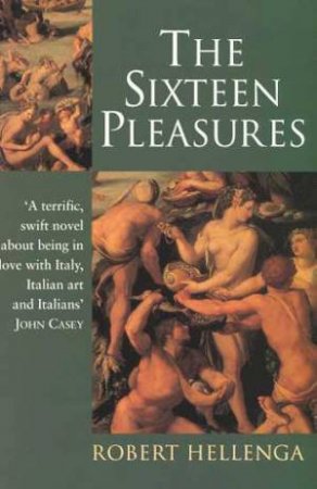 The Sixteen Pleasures by Robert Hellenga