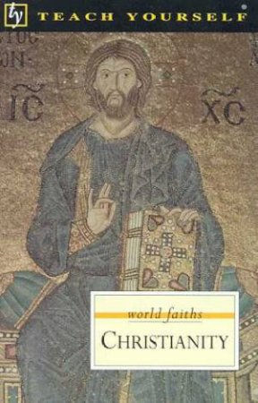 Teach Yourself World Faiths: Christianity by John Young