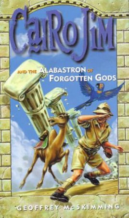 Cairo Jim And The Alabastron Of Forgotten Gods by Geoffrey McSkimming