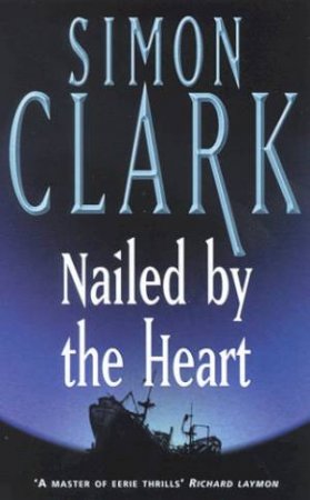 Nailed By The Heart by Simon Clark