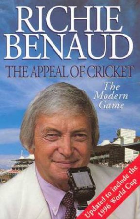 The Appeal Of Cricket by Richie Benaud