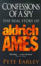 Confessions Of A Spy The Real Story Of Aldrich Ames