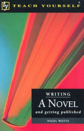 Teach Yourself Writing A Novel by Nigel Watts