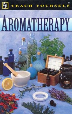 Teach Yourself Aromatherapy by Denise Whichello Brown