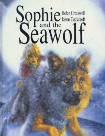 Sophie And The Sea Wolf by Helen Cresswell & Jason Cockcroft