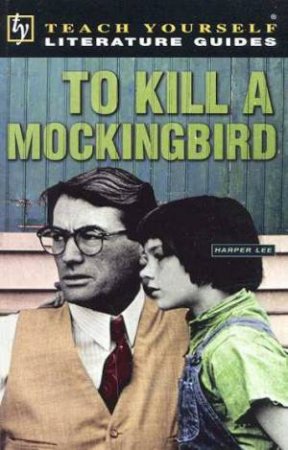 Teach Yourself Literature Guide: To Kill A Mockingbird by Mary Hartley