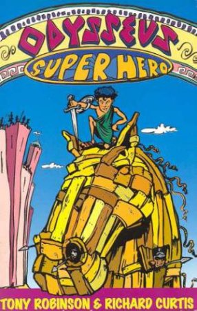 Odysseus Superhero by Tony Robinson & Richard Curtis