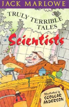 Truly Terrible Tales: Scientists by Jack Marlowe